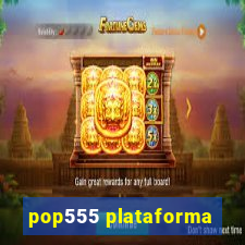 pop555 plataforma